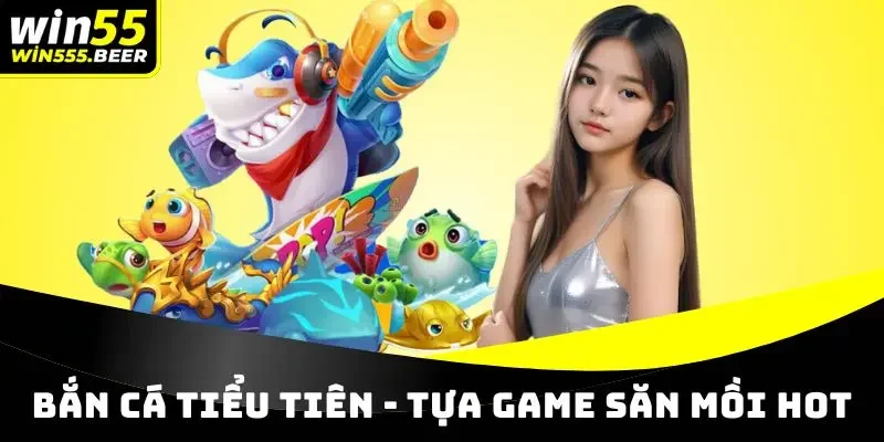 Bắn cá Tiểu Tiên