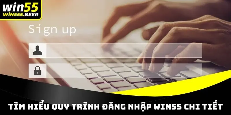 Tìm hiểu quy trình đăng nhập WIN55 chi tiết