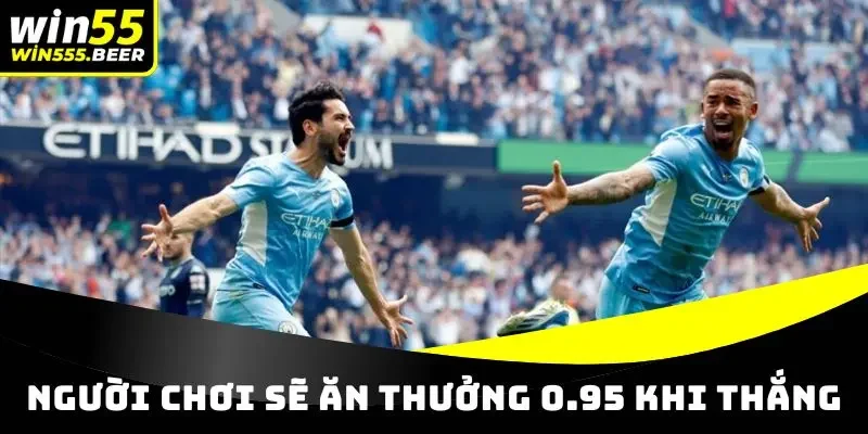 Người chơi sẽ ăn 0.95 khi thắng với tỷ lệ kèo chấp 0.5