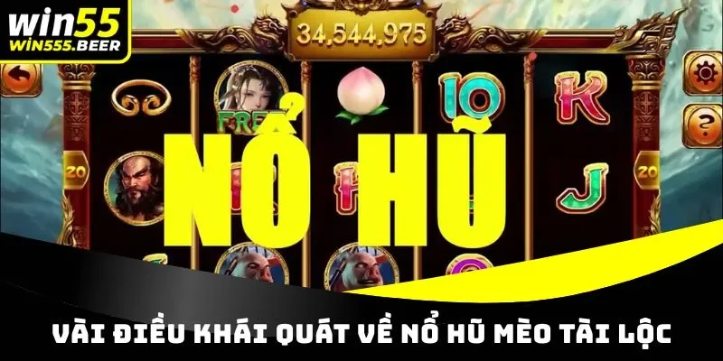 Vài điều khái quát về siêu phẩm nổ hũ Mèo Tài Lộc